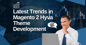Latest Trends in Magento 2 Hyva Theme Development (1)Latest Trends in Magento 2 Hyva Theme Development