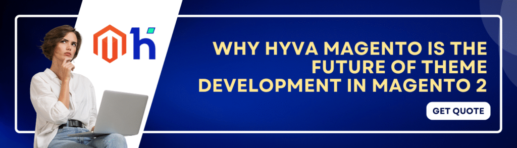 why-hyva-magento-is-the-future-of-theme-development-in-magento-2